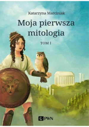 Moja pierwsza mitologia Tom 1 - Katarzyna Marciniak - książka  wyd. 2020