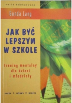 Jak być lepszym w szkole - Gunda Lang - książka  wyd. 2003