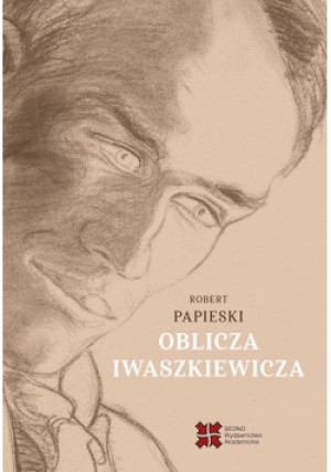 Oblicza Iwaszkiewicza - Robert Papieski - książka historyczna wyd. 2023