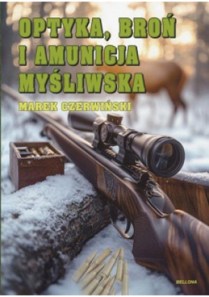 Optyka, broń i amunicja myśliwska - Czerwiński Marek - książka  wyd. 2025