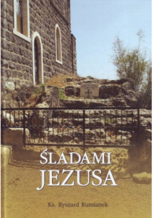Śladami Jezusa - Ryszard Rumianek - książka  wyd. 2009