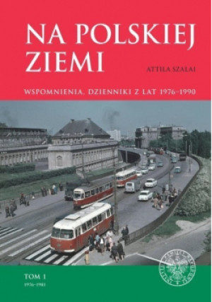 Na polskiej ziemi - Attila Szalai - książka historyczna wyd. 2022