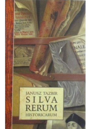 Silva rerum historicarum - Janusz Tazbir - książka historyczna wyd. 2002