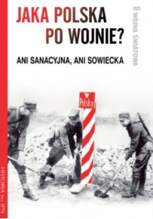 Jaka Polska po wojnie - książka historyczna wyd. 2020