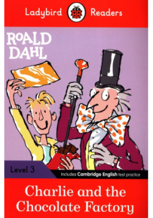 Ladybird Readers Level 3 Charlie and the Chocolate Factory - Roald Dahl - książka  wyd. 2021