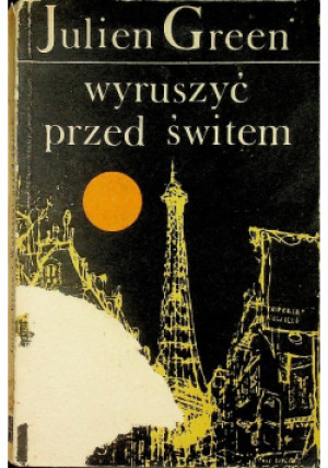 Wyruszyć przed świtem - Julien Green - książka  wyd. 1969