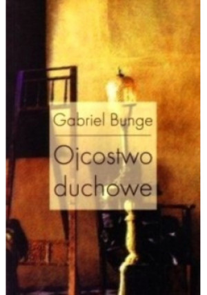 Ojcostwo duchowe - Gabriel Bunge - książka  wyd. 2009