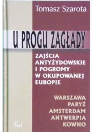 U progu zagłady - Tomasz Szarota - książka historyczna wyd. 2000