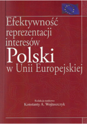 Efektywność reprezentacji interesów Polski w Unii Europejskiej - Praca Zbiorowa - książka  wyd. 2011