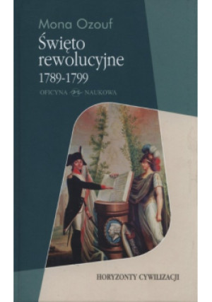 Święto rewolucyjne 1789 - 1799 - Mona Ozouf - książka historyczna wyd. 2008