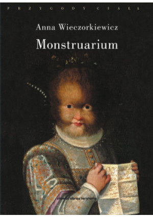 Monstruarium - Anna Wieczorkiewicz - książka  wyd. 2021