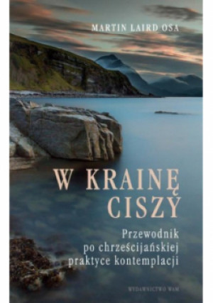 W krainę ciszy - Martin Laird - książka  wyd. 2014