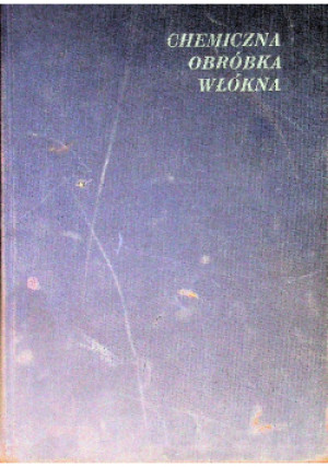 Chemiczna Obróbka Włókna - J. Meissner - książka  wyd. 1967