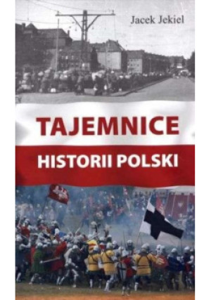 Tajemnice Historii Polski - Jacek Jekiel - książka historyczna wyd. 2010