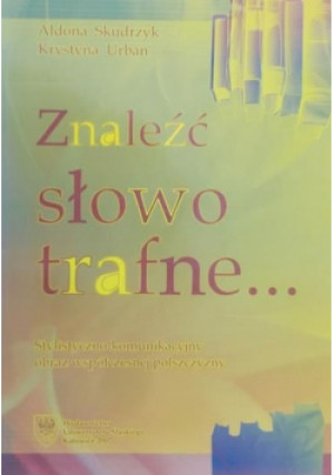 Znaleźć słowo trafne - Aldona Skudrzyk - książka  wyd. 2007