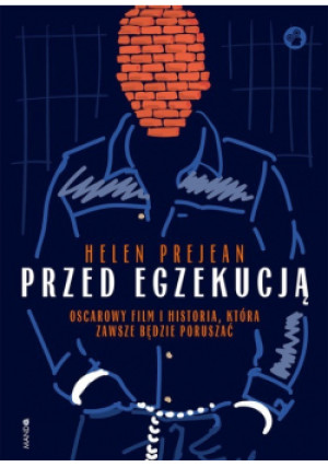 Przed egzekucją - Helen Prejean - książka  wyd. 2018