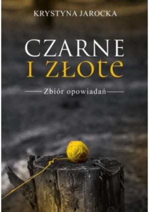 Czarne I Złote - Krystyna Jarocka - książka  wyd. 2018