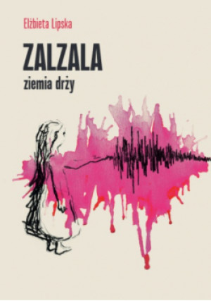 Zalzala ziemia drży - Elżbieta Lipska - książka  wyd. 2023