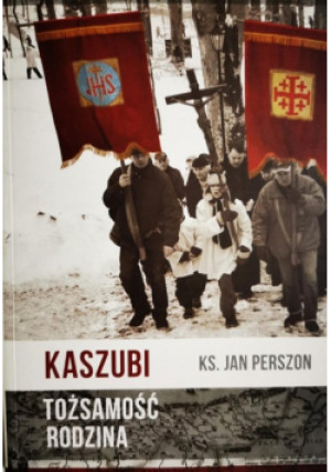 Kaszubi Tożsamość rodzina - Jan Perszon - książka historyczna wyd. 2015
