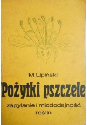 Pożytki pszczele - Mieczysław Lipiński - książka  wyd. 1976