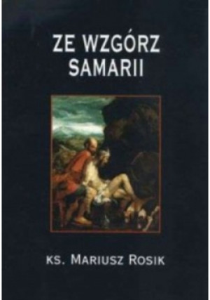 Ze wzgórz Samarii - Mariusz Rosik - książka  wyd. 2005