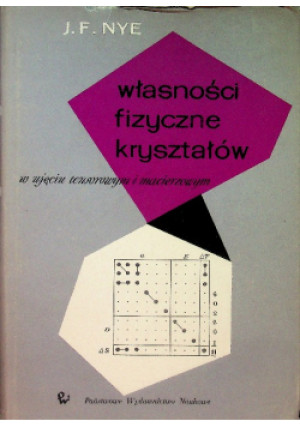 Własności fizyczne kryształów - J. F. Nye - książka  wyd. 1962