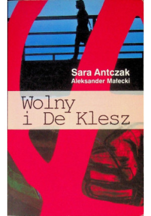 Wolny i De Klesz - Sara Antczak, Aleksander Małecki - książka  wyd. 2011