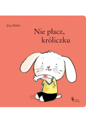 Nie płacz króliczku - Jorg Muhle - książka  wyd. 2018
