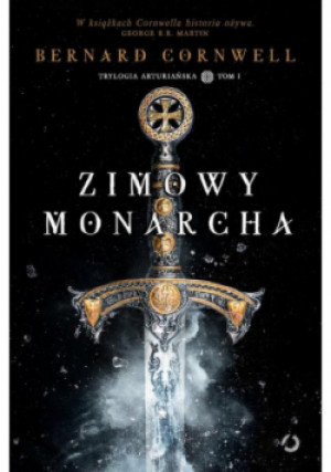 Zimowy monarcha - Bernard Cornwell - książka  wyd. 2021