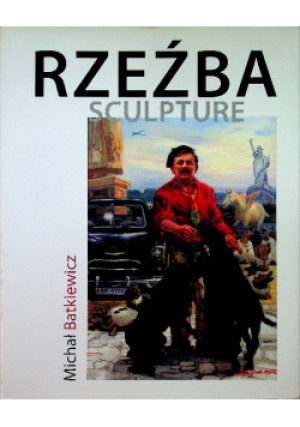 Rzeźba Sculpture - Michał Batkiewicz - książka  wyd. 2012