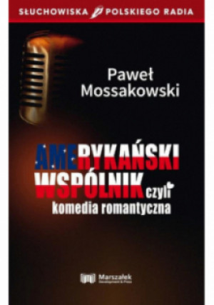 Amerykański wspólnik czyli komedia romantyczna - Paweł Mossakowski - książka  wyd. 2023