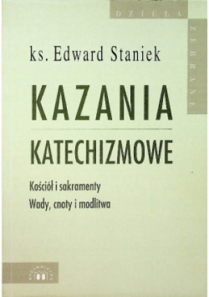 Kazania katechizmowe - Edward Staniek - książka  wyd. 2003