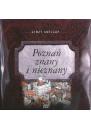 Poznań znany i nieznany - Jerzy Sobczak - książka  wyd. 2011