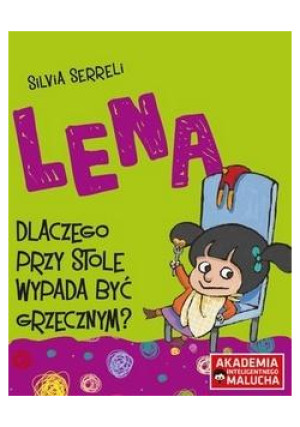 Lena - Dlaczego przy stole wypada być grzecznym? - Serreli Silvia - książka  wyd. 2022