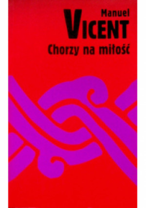 Chorzy na miłość - Manuel Vincent - książka  wyd. 2005