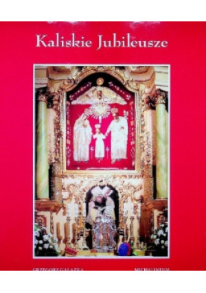 Kaliskie Jubileusze - Grzegorz Gałązka - książka  wyd. 2009