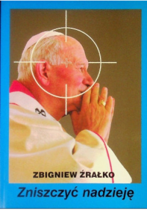 Zniszczyć nadzieję - Zbigniew Źrałko - książka  wyd. 2002