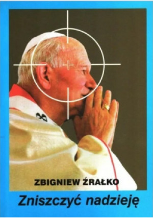 Zniszczyć nadzieję - Zbigniew Źrałko - książka  wyd. 2002