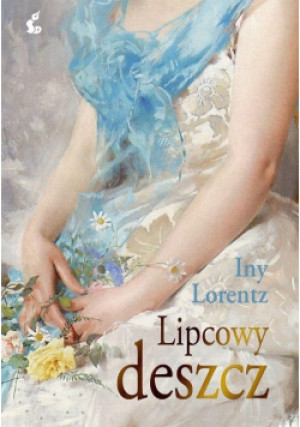 Lipcowy deszcz - Iny Lorentz - książka  wyd. 2018