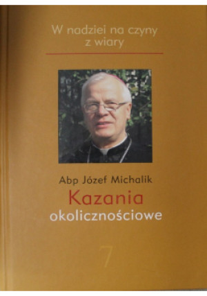 Kazania okolicznościowe Tom 7 - Józef Michalik - książka  wyd. 2014