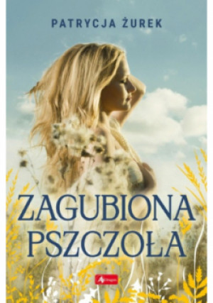 Zagubiona pszczoła - Patrycja Żurek - książka  wyd. 2023