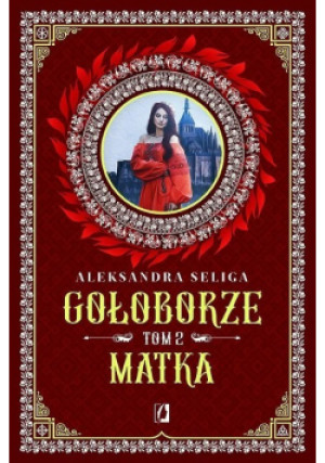 Gołoborze Tom 2 Matka - Anna Brzezińska, Aleksandra Seliga - książka  wyd. 2023