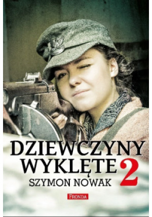 Dziewczyny Wyklęte Część 2 - Szymon Nowak - książka historyczna wyd. 2016