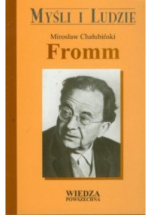 Myśli i ludzie Fromm - Mirosław Chałubiński - książka  wyd. 2005