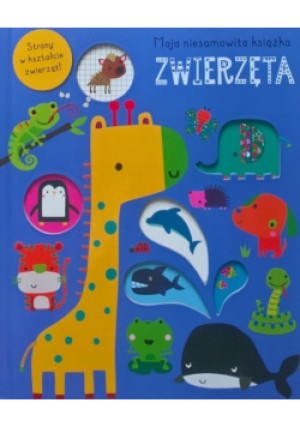 Moja niesamowita książka Zwierzęta - książka  wyd. 2020