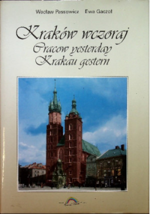 Kraków wczoraj - Wacław Passowicz, Ewa Gaczoł - książka historyczna wyd. 1999