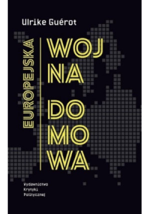 Europejska wojna domowa - Ulrike Guerot - książka  wyd. 2017