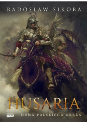 Husaria - Radosław Sikora - książka historyczna wyd. 2019