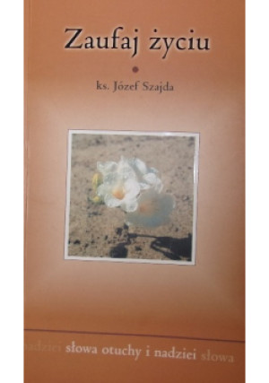 Zaufaj życiu - Józef Szajda - książka  wyd. 2003