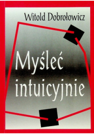 Myśleć intuicyjnie - Witold Dobrołowicz - książka  wyd. 1995